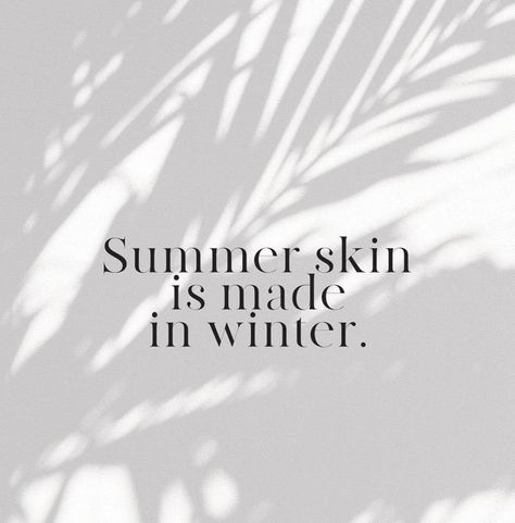 Summer skin made in winter quote Summer Bodies Are Made In Winter Quotes, Winter Tanning Quotes, Winter Skincare Quotes, Skin Quotes Aesthetic, Skin Care Quotes Aesthetic, Tan Skin Quotes, Winter Skincare Tips, Skincare Affirmations, Aesthetic Esthetician