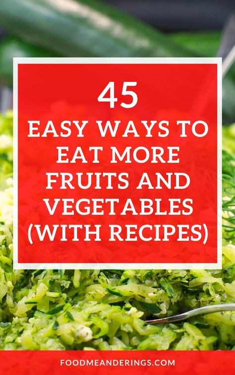 white text with semi translucent  orange background over a photo of a shredded zucchini dish Ways To Eat More Vegetables, Tuna Stuffed Tomatoes, Eat More Fruit, Cleansing Herbs, More Fruits And Vegetables, Veggie Diet, Healthy Fruit Desserts, Frozen Yogurt Bark, Chicken Taco Salad