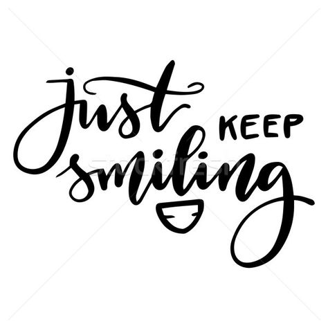 Calligraphy inscription just keep smiling. Handwritten black vector lettering on white background. stock photo (c) vasilixa (#8784416) | Stockfresh Just Keep Smiling Quotes, Just Keep Smiling, Keep Smile Quotes, Keep Smiling Wallpapers, Dentistry Quotes, Smiling Quotes, Keep On Smiling, Keep Smiling Quotes, Cheer Up Quotes