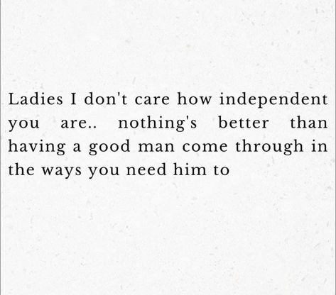 As independent as I’ve had to be forever, I absolutely admire and value a man that don’t let me. I use to stay in the mode of anything he can do I can too…now if a man is present, I try my best to let that man be a man & get the door, or carry the heavy load etc & sit in my womanhood when opportunities present themselves. He Is The Best Quotes, Trying My Best Quotes, Written Quotes, Be A Man, The Door, A Good Man, I Tried, Best Quotes, Me Quotes