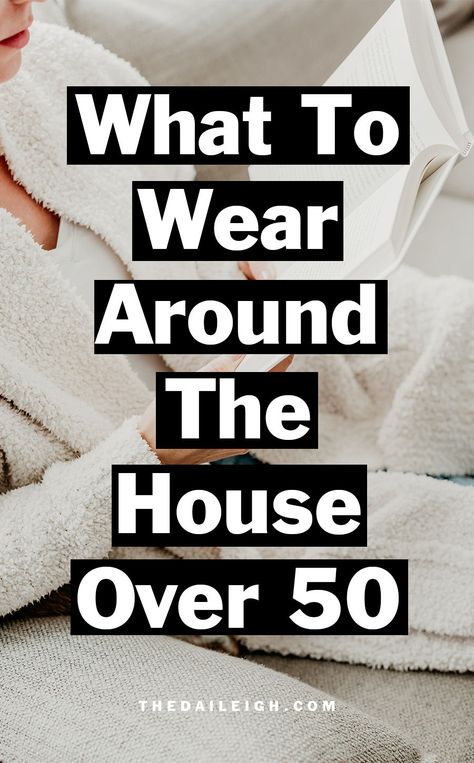 The Perfect Layers for Lounging At Home — THE DAILEIGH 50 Outfits Ideas Over 50 Fashion Over 50, What To Wear Around The House, House Wear Outfits, What To Wear At Home, Degree Outfit, 47 Year Old Women, New Mom Outfits, Mom Wardrobe Essentials, Autumn Capsule Wardrobe