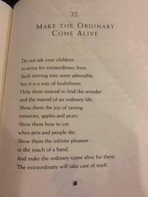 Don't strive for an extraordinary life, make an extraordinary life by enjoying the ordinary things in life. Quotes Parenting, William Martin, What I Like About You, Kids Quotes, Fina Ord, Tao Te Ching, Extraordinary Life, It Goes On, Classic Literature