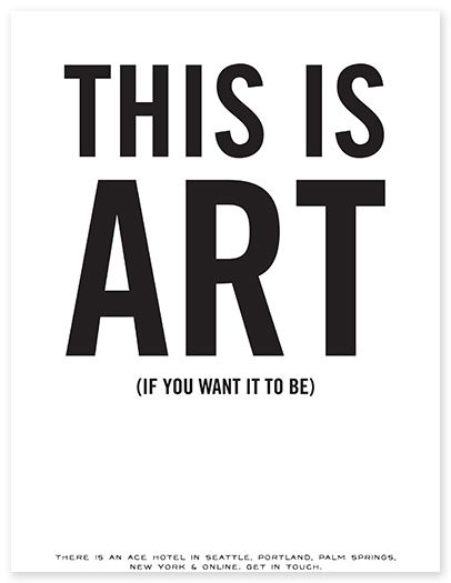 Bold Define Art, Beautiful Branding, Hotel Branding, Ace Hotel, Artist Quotes, Bukowski, The Words, Art Poster, Inspire Me