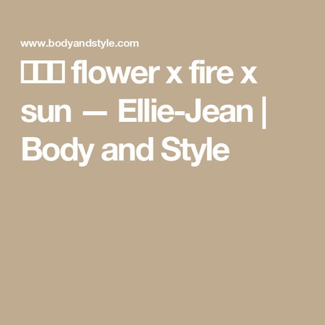 🌸🔥☀️ flower x fire x sun — Ellie-Jean | Body and Style Sun Style Root Outfits, Fire Style Root Outfits, Body And Style Ellie Jean, Ellie Jean Royden Body And Style, Ellie Jean-royden, Ellie Jean-royden Style Roots, Body And Style, Ellie Jean, Aw 2024