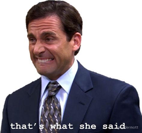 That's What She Said That’s What She Said Jokes, She Said She Was 12, That’s What She Said The Office, That’s What She Said Michael Scott, Thats What She Said, The Office Relatable Quotes, Said Wallpaper, Office Stickers, Michael Scott The Office