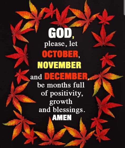 God, please let october, november and december, be months full of positivity, growth and blessings. Amen. quotes december october november november wishes december wishes october wishes october blessings 2023 october blessing quotes Happy New Month October Quotes, November Wishes, October Wishes, December Wishes, October Pictures, New Month Wishes, October Quotes, Mothers Love Quotes, November Month