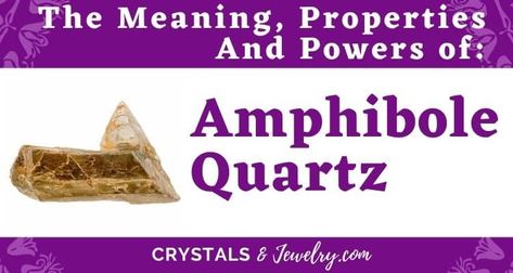 Amphibole Quartz: Meanings, Properties and Powers - A Complete Guide Amphibole Quartz, Strong Faith, Astral Travel, Spiritual Experience, Lucid Dreaming, Crystal Meanings, Busy Life, Spiritual Healing, Spirit Guides