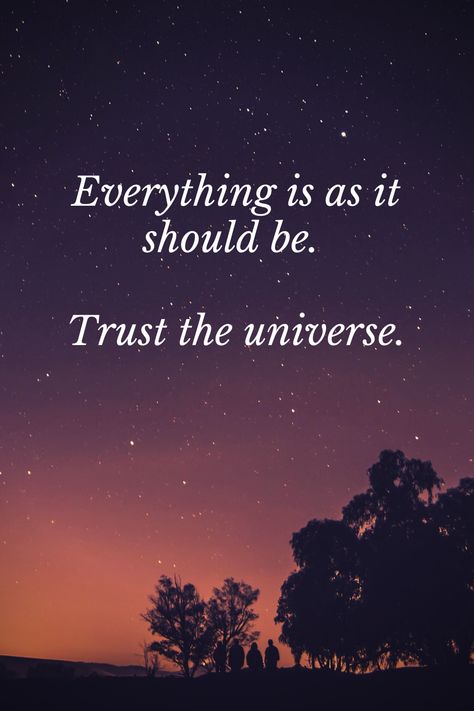 Everything Is As It Should Be, Trust In Universe Quotes, Trust In The Universe Tattoo, Everything Is As It Should Be Tattoo, Trust Yourself Tattoo, Trust The Universe Tattoo, Trust The Universe Wallpaper, Trust In Universe, Trust The Universe Quotes