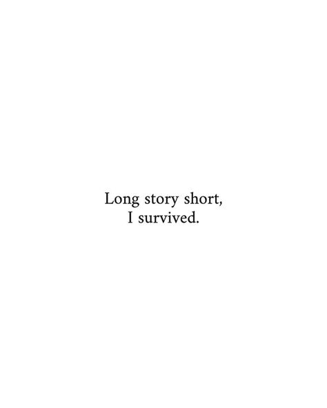 I Survived Tattoo Ideas, Long Story Short I Survived Taylor Swift, We Made It Quotes, Long Story Short Tattoo, Long Story Short I Survived Tattoo, Taylor Tattoo, Long Story Short I Survived, White Background Quotes, Story Tattoo