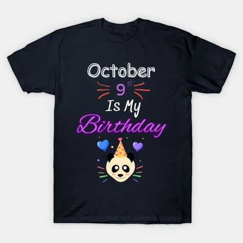 October 9 st is my birthday - Happy Octobre Birthday - T-Shirt | TeePublic Happy Birthday 19, Happy November, 13 November, 28th Birthday, November Birthday, 16 October, October Birthday, Birthday Happy, November 13