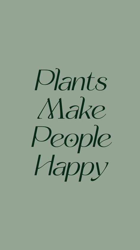 Plants make people happy positive quotes Plants Make People Happy, I Love Plants Quotes, Plants Lover Quotes, Quotes About Plants, Happy Positive Quotes, Brick Books, Pants Quote, Spa Quotes, Plant Quotes