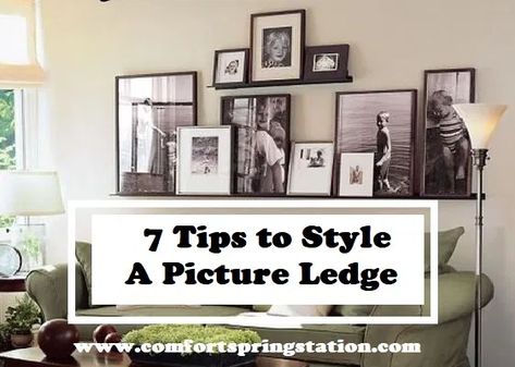 7 Tips to Style a Picture Ledge – Comfort Spring #decor #homedecor #pictureledge #tips #hacks #decoration  https://www.comfortspringstation.com/2019/10/22/tips-to-style-a-picture-ledge/ Shelves For Photos Picture Ledge, Picture Ledge Wall Master Bedrooms, Kitchen Picture Shelf Ideas, Behind Couch Picture Ledge, Shelf With Picture Frames Above Couch, Picture Ledge Display Above Sofa, Styling Picture Ledges Living Room, Picture Ledge Family Photos, Ledge Above Front Door Entryway Decorating Ideas