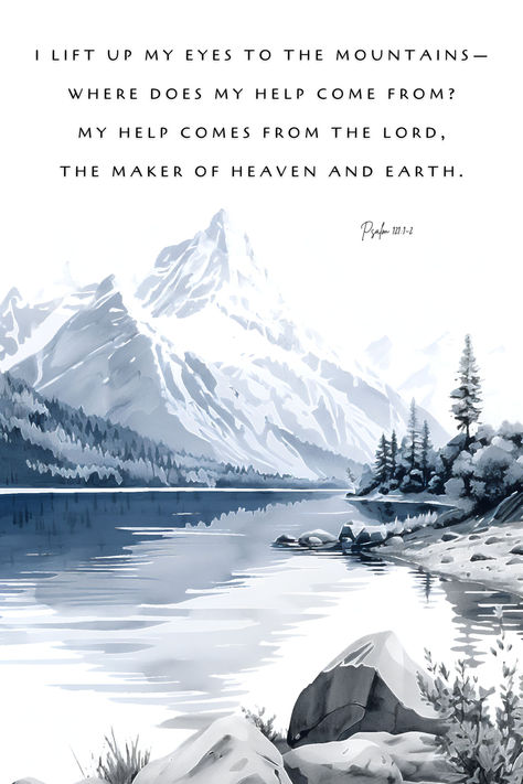 Digital download

    Digital file type(s): 5 JPG

Psalm 121:1-2 I Lift Up My Eyes To The Mountains, Printable, Bible Verse Wall Art, Digital Prints, Modern Christian Art, Farmhouse Decor, Instant Download, Downloadable Art, Digital Wall Art, Digital Download, Wall Decor, Art Prints

Psalm 121:1-2
I lift up my eyes to the mountains— where does my help come from? My help comes from the Lord, the Maker of heaven and earth.

SEE THE REST OF MY SHOP HERE: https://truthinlovedesigns.etsy.com I Lift My Eyes To The Mountains, Psalm 121 Wallpaper, Mountain Bible Verse, Gods Armor, Eyes Printable, Psalms 121, Bible Verses About Nature, Psalm 121 1 2, Mountain Trip