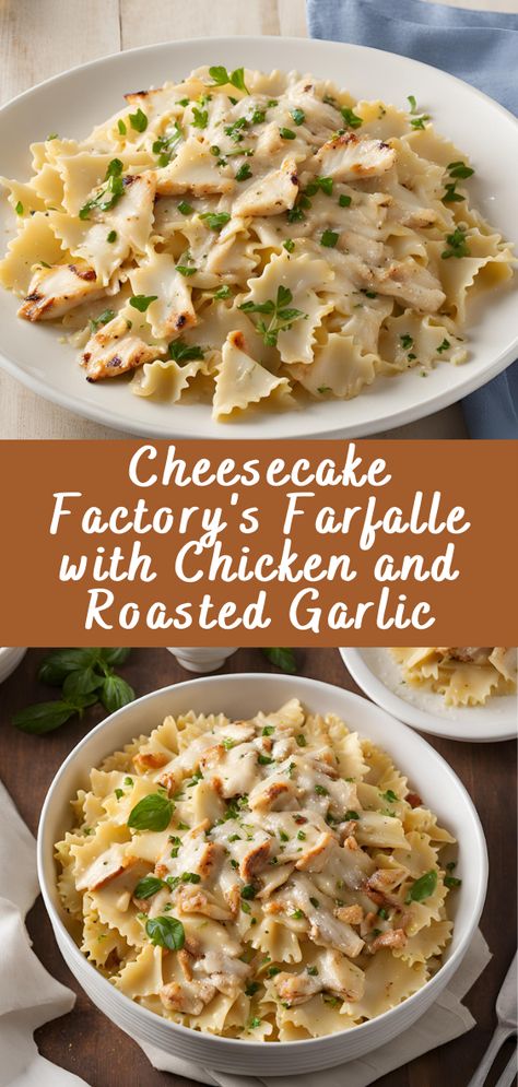 Farfalle With Chicken And Roasted Garlic The Cheesecake Factory, Cheesecake Factory Lemon Chicken, Cheesecake Factory Pasta Copycat Recipes, Farfalle With Chicken And Roasted Garlic, Cheesecake Factory Alfredo Recipe, Chicken And Farfalle Pasta, Biaggi's Copycat Recipes, Creamy Farfalle Pasta Recipes, Recipes With Roasted Chicken Leftovers