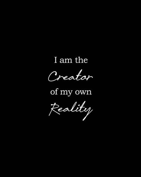 You Can Create The Life You Want Quote, I Am Creating The Life Of My Dreams Aesthetic, I Create My Own Reality Wallpaper, You Are The Creator Of Your Own Reality, You Are The Creator Of Your Life, I Am The Creator Of My Own Reality, Creator Of My Own Reality Tattoo, Create The Life You Want Quotes, My Vibe Right Now Is Just Living Life