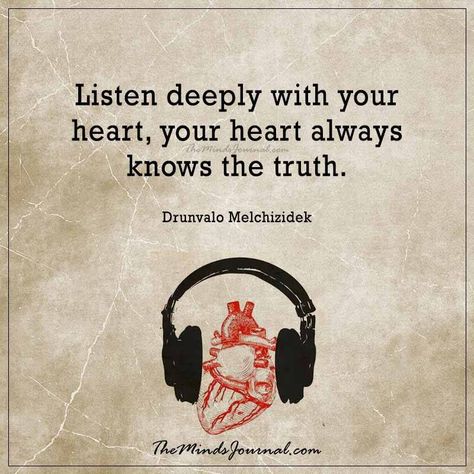 Listen deeply with your heart -  - http://themindsjournal.com/listen-deeply-with-your-heart/ Listen To Your Heart Quotes, Let Me Into Your Heart, Unlock Your Heart, The Heart Knows, I Hate Liars, The Minds Journal, Psychological Tips, Better Mental Health, Listen To Your Heart