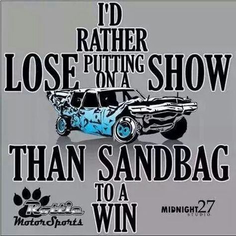 So true                                                                                                                                                                                 More Demolition Derby Cars, Demo Derby, Derby Time, Derby Ideas, Racing Quotes, Truck Pulls, Funny Vinyl Decals, Demolition Derby, Chevy Girl