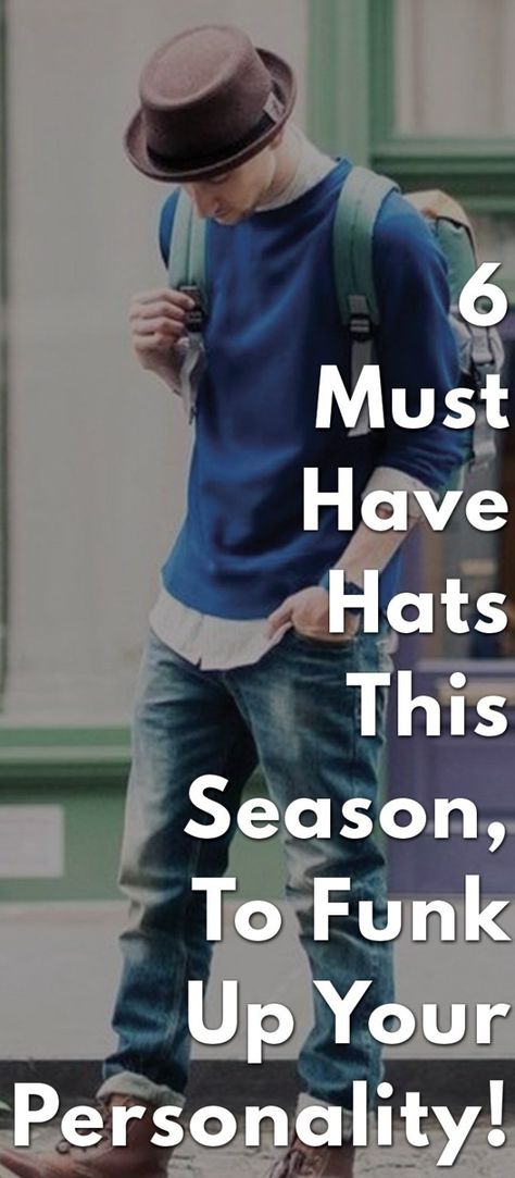 6-Must-Have-Hats-This-Season,-To-Funk-Up-Your-Personality! Trilby Hat Men Style, Trilby Hat Men, Men Hats Styles, Baker Boy Cap, Types Of Hats, Flat Hats, Trilby Hat, Baker Boy, Hat Box