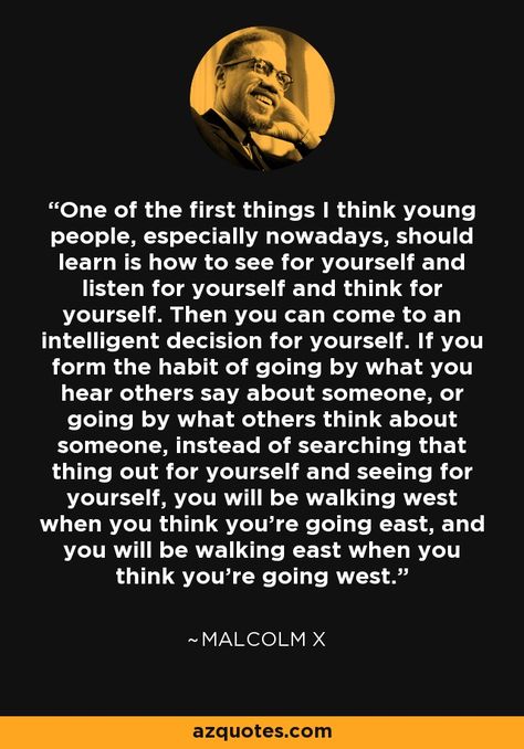 Malcolm X quote: One of the first things I think young people, especially... Malcolm X Quotes, Think For Yourself, African Quotes, Culture Quotes, What Others Think, Black Quotes, By Any Means Necessary, History Quotes, 60 Years Ago