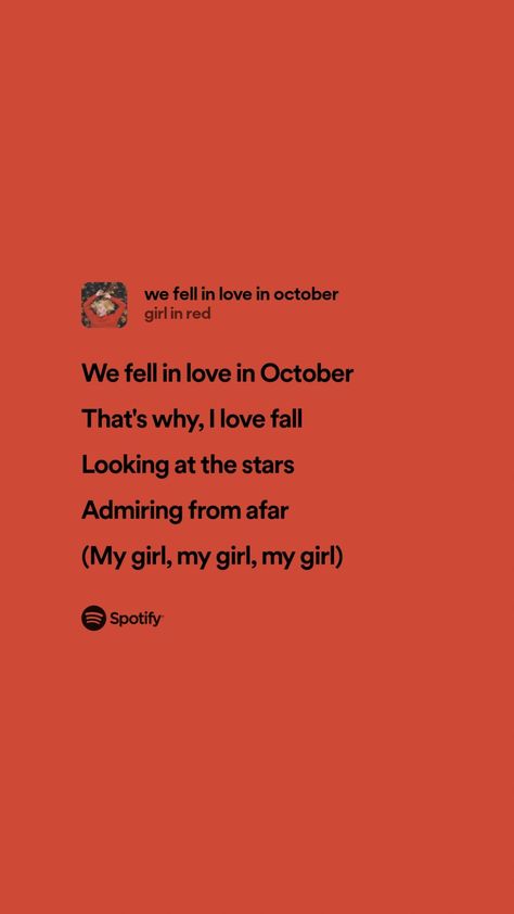 We Fell In Love In October Wallpaper, We Fell In Love In October Spotify, We Fell In Love In October Lyrics, Girl In Red Lyrics, Spotify Lyrics Wallpaper, Aesthetic Spotify Lyrics, Red Spotify, Lyrics Wallpaper Aesthetic, Fall Lyrics