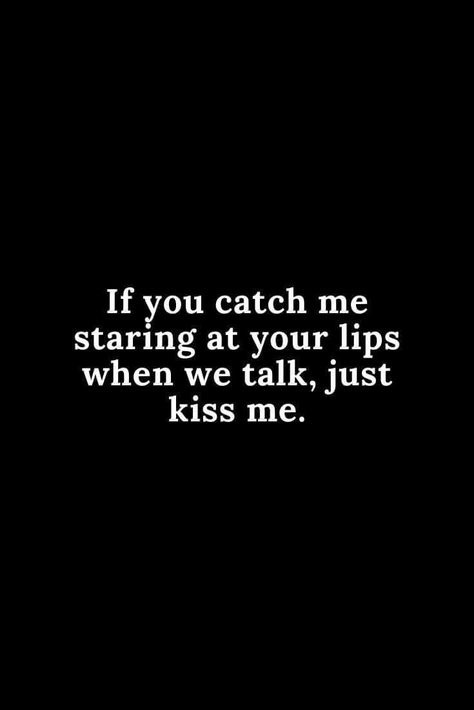 Just Kiss Me, Hot Love Quotes, Funny Flirty Quotes, Hilarious Quotes, Inappropriate Thoughts, Humor Inappropriate, Love Is, Flirting Quotes, Your Lips