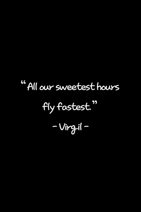 The most enjoyable and happiest times always pass quickly. If you think this is a good quote, please write your thoughts. Happiest Time Of My Life Quotes, At My Happiest Quotes, Quotes For Time Passing, Happiest Quotes Happiness, Time Pass Drawing Ideas, Quotes On Time Passing, Time Passes Quickly Quotes, Show Time Quotes, Quotes About Time Passing Quickly Life