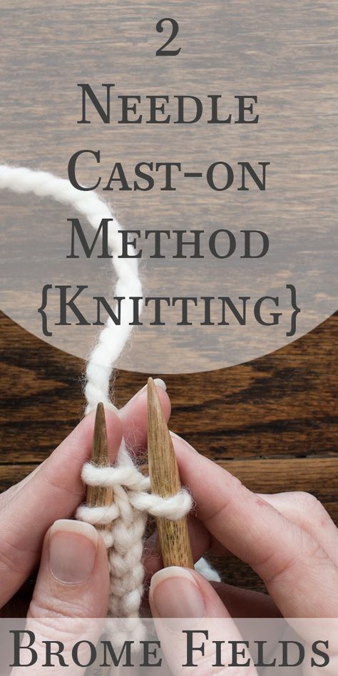 2 Needle Cast-on Method {Knitting Cast-on} - Brome Fields Cable Cast On, Knitting Abbreviations, Cast On Knitting, Knitting Videos Tutorials, Knitting Hacks, Casting On Stitches, Knitting Basics, Knitting Tutorials, Crochet Tips