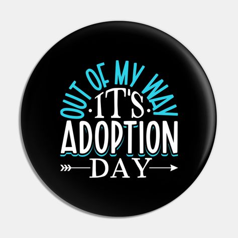 Are you an adoptive parent? The big day of adoption has come? This adoption motif has the saying "Out of my way - it's adoption day". A great adoptive parents sayings design for loving parents of adopted children. -- Choose from our vast selection of pins to match with your desired size to make the perfect custom pin. Pick your favorite: Movies, TV Shows, Art, and so much more! Available in small and large. Perfect to wear or to decorate your bag or backpack with. Adopted Children, Loving Parents, Love Parents, Adoption Day, Adoptive Parents, Adopting A Child, Custom Pins, My Way, Big Day