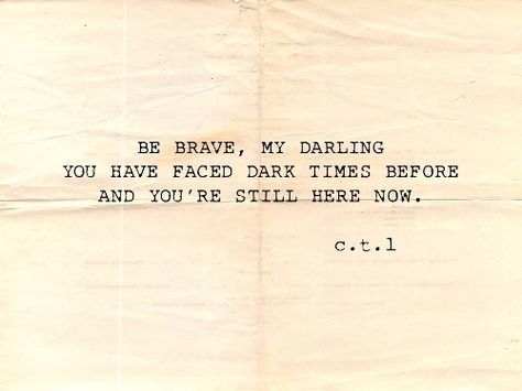 Now Quotes, Dark Times, Be Brave, Wonderful Words, Quotable Quotes, Typewriter, Pretty Words, The Words, Great Quotes