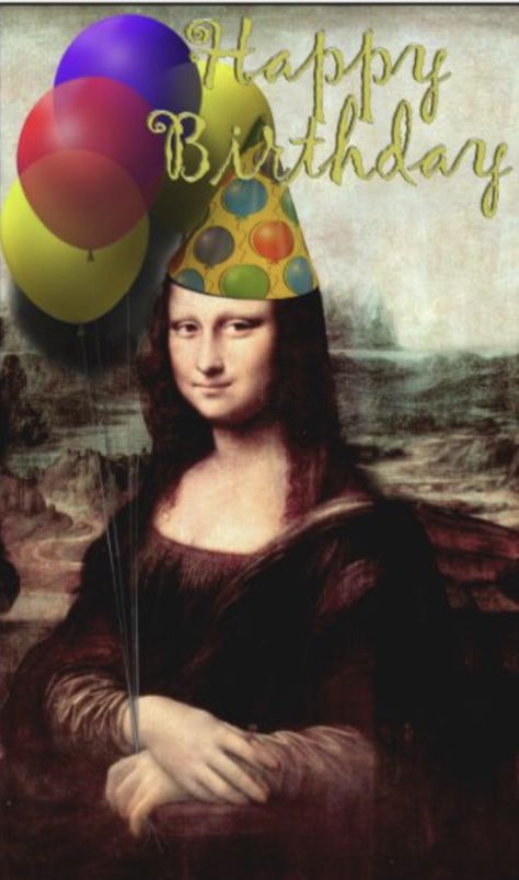 Happy Birthday Mona, Lisa Card, Lisa Birthday, Mona Lisa Parody, Greeting Cards Birthday, Birthday Greetings Funny, Birthday Postcards, Art Parody, Birthday Party Balloon