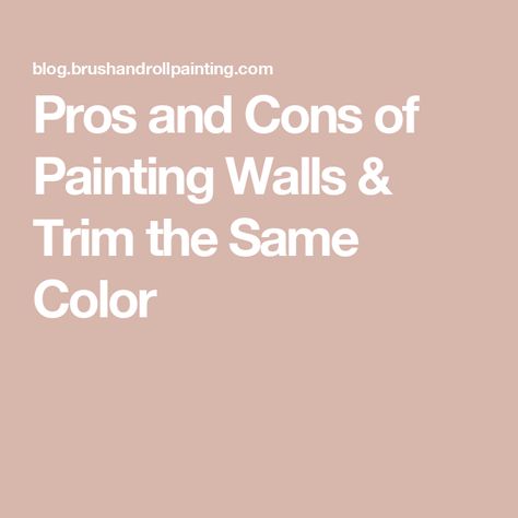 Pros and Cons of Painting Walls & Trim the Same Color Painted Wall And Trim Same Color, Trim Different Color Than Wall, Bedroom Walls And Trim Same Color, What Color Should I Paint My Trim, Trim Color Same As Wall Color, Crown Molding Painted Same Color As Wall, When To Paint Trim The Same Color As Walls, Walls And Trim All One Color, Wall Trim And Doors Same Color