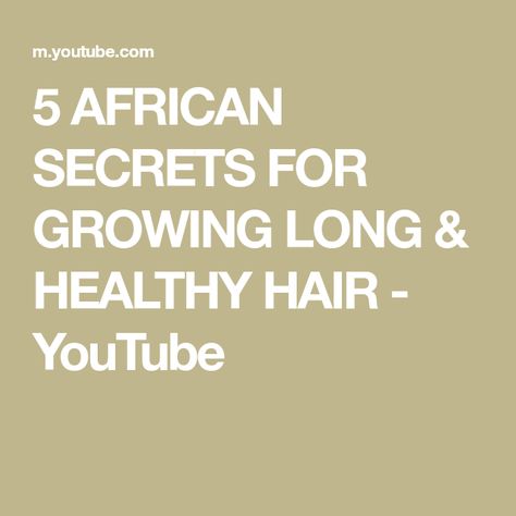 5 AFRICAN SECRETS FOR GROWING LONG & HEALTHY HAIR - YouTube Grow Long Healthy Hair, Hair Growth Secrets, Long Healthy Hair, Growth Oil, Hair Growth Oil, African Women, Hair Growth, Healthy Hair, The Secret