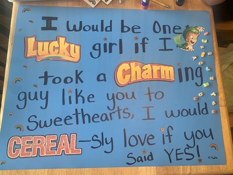 Lucky Charms Promposal, Posters To Say Yes To A Dance, Cute Sweetheart Dance Proposals, Sweetheart Dance Proposals, Sweethearts Poster Ideas, Sadies Dance Proposals, Sadies Poster Ideas, Sweethearts Dance Proposal, School Dance Poster Ideas