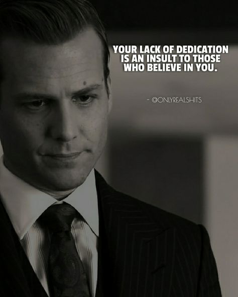 Motivational quotes Your Lack Of Dedication Is An Insult, A Man Who Lacks Purpose, Suits Harvey Specter, Harvey Spectre, Dedication Quotes, Specter Suits, Lawyer Quotes, Suits Quotes, Suits Harvey