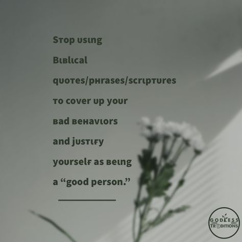 Stop using Biblical quotes/ phrases/scriptures to cover up your bad behaviors and justify yourself ad being a “good person”. Never Justify Yourself Quotes, Justifying Bad Behavior Quotes, Bad Behavior Quotes, Traditions Quotes, Being A Good Person, Tradition Quotes, Behavior Quotes, Childhood Quotes, A Good Person