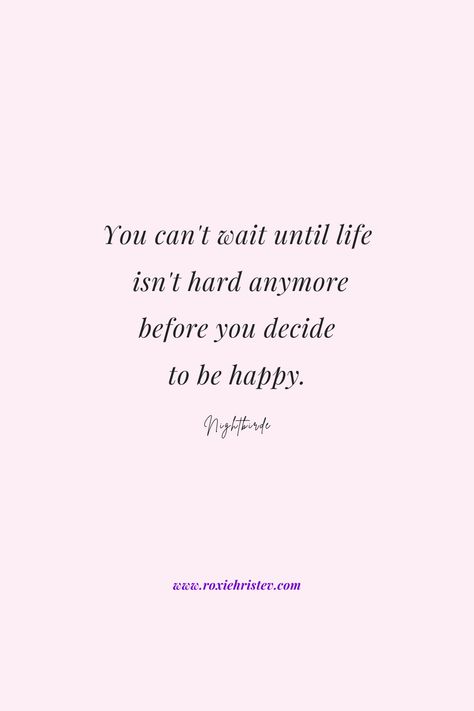 Nightbirde inspirational quote happiness You Can’t Wait Until Life, Love Isn't Enough Quotes, Life Is Hard Quotes Funny, Life Can Be Hard Quotes, Desktop Quotes, Decide To Be Happy, Quote Happiness, Life Is Hard Quotes, Canva Logo