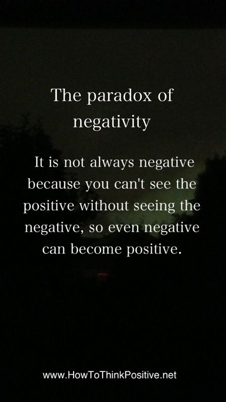 Negativity is not always negative because you can't see the positive without seeing the negative, so even negative can become positive. Many see bad people and experiences as negative, it is pretty much fact that negativity in others and in ourselves is undesirable, we tend to gravitate away from these negative aspects because they cause… Negative To Positive Thoughts, Wise Life Quotes, Be So Positive That Negative People, Staying Positive Around Negative People, Paradox Quotes, Dbt Quotes, Replace Negative Thoughts With Positive, Being Positive In A Negative Situation, Wisdom Words