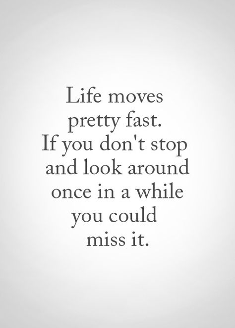 My Soul Searching Perspective Moving Too Fast Quotes, Life Moves Pretty Fast Quote, Life Meaning, Fast Quotes, Moving Too Fast, Life Moves Pretty Fast, Everyday Quotes, Touching Quotes, Soul Searching