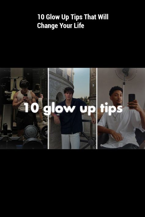 10 Glow Up Tips That Will Change Your Life Glow Up Checklist Men, Diets For Men, Confidence Boosters, Personal Success, Positive Habits, Men's Health, Glow Up Tips, Self Empowerment, Men Style Tips