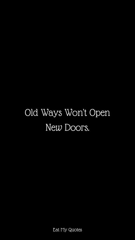 "Old Ways Won't Open New Doors." | Inspirational & Motivational Quotes, Sayings | EAT MY QUOTES Old Ways Wont Open New Doors, Herbalife Inspiration, Life Orientation, Deep Stories, Chakra Quotes, Legendary Quotes, Herbalife Motivation, Wise Advice, My Quotes