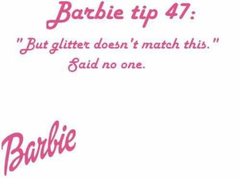 Riiiight! Barbie Tips, Barbie Quotes, Glitter Unicorn, Im A Barbie Girl, Barbie Stuff, Pink Barbie, Glitter Girl, Pink Sparkly, Barbie Life