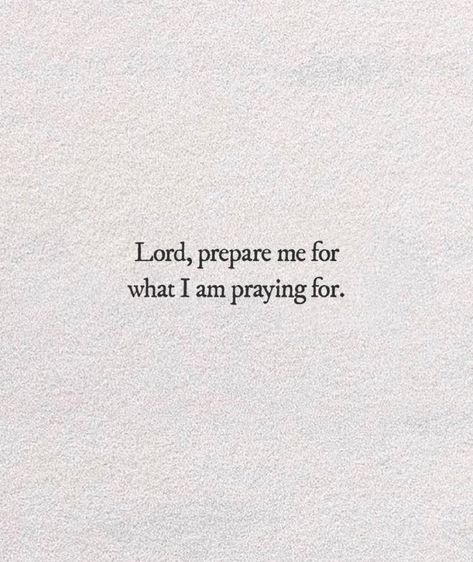 𝓔𝓯𝓲, chérie Prepare Me For What I Am Praying For, Season Of Preparation Quotes, Harvest Season Quotes, Preparation Quotes, Thank God Quotes, Season Quotes, Jesus Return, Quotes Prayer, The Blessing