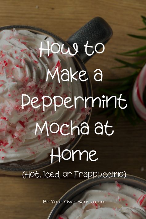 Nespresso Recipes Peppermint Mocha, Starbucks Iced Peppermint Mocha, Diy Peppermint Mocha Coffee, Peppermint Mocha Coffee Recipe, How To Make A Peppermint Mocha, How To Make Peppermint Mocha At Home, Starbucks Peppermint Hot Chocolate, Peppermint Mocha Frappuccino Recipe, Peppermint Mocha Latte Recipe