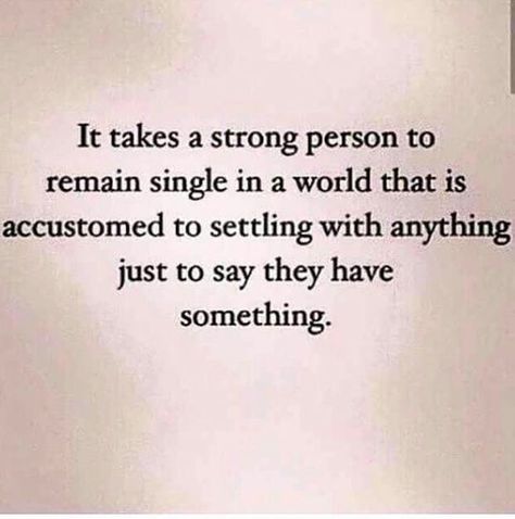 "It takes a strong person to remain single in a world that is accustomed to settling with anything just to say they have something." Having Fun By Yourself, Quotes Single, How To Be Single, Fina Ord, Single Quotes, Life Decisions, Life Quotes Love, Higher Consciousness, Strong Woman