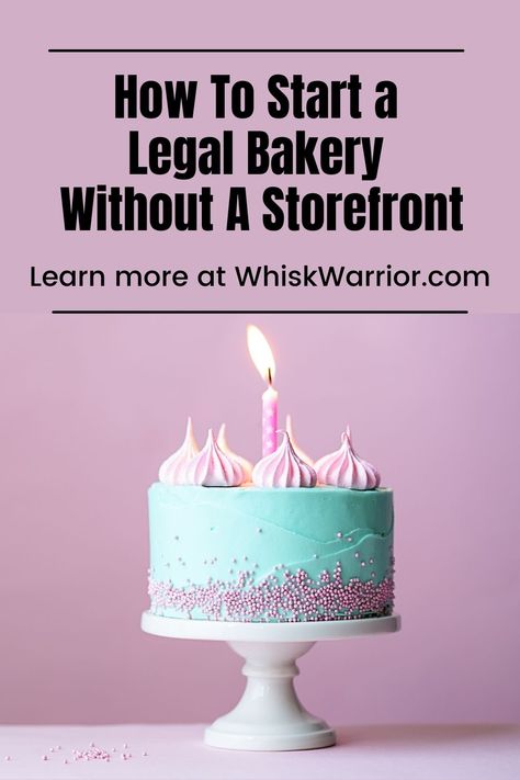 How to Start a Legal Home Bakery - Whisk Warrior Start A Bakery, Open A Bakery, Bakery Business Plan, Food Safety Training, Bakery Sweets, Cottage Food, Home Bakery Business, Opening A Bakery, Food Business Ideas