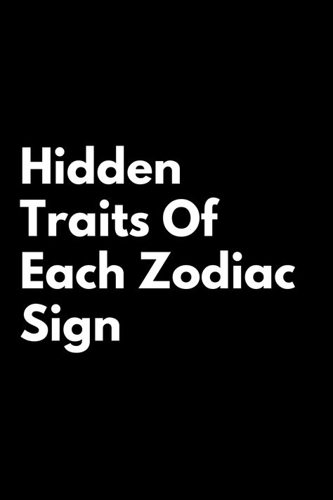 Hidden Traits Of Each Zodiac Sign | zodiac blogs Zodiac Traits Personality Types, Zodiac Signs Traits, Zodiac Personality Traits, Negative Traits, Zodiac Sign Traits, Zodiac Personalities, Zodiac Traits, Childhood Days, Zodiac Compatibility