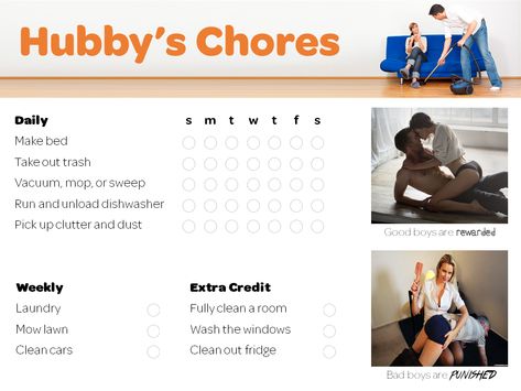 Chore Chart for Husbands.  We use this chart to help make sure that chores are split fairly.   When hubby does all of his chores, he gets rewarded.  😍👙🛏  When hubby doesn't do his share, he gets punished.  👋🏻🍑😥 Chores For Husband, House Rules For Couples, Husband Chore Chart, Marriage Chore Chart, Household Chore List For Couples, Chore Chart Ideas, Cleaning Charts, Household Chores List, Household Chores Chart