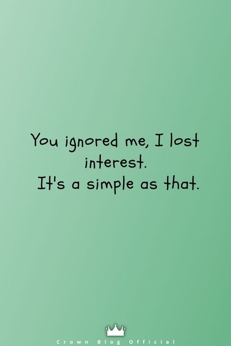 Efforts Ignored Quotes, If You Ignore Me, I Lost Interest Quote, You Ignore Me, You Lost Me Quotes Relationships, It Hurts When You Ignore Me, If You Ignore Me Quotes, Lost Interest Quotes, Ignored Quotes Relationships