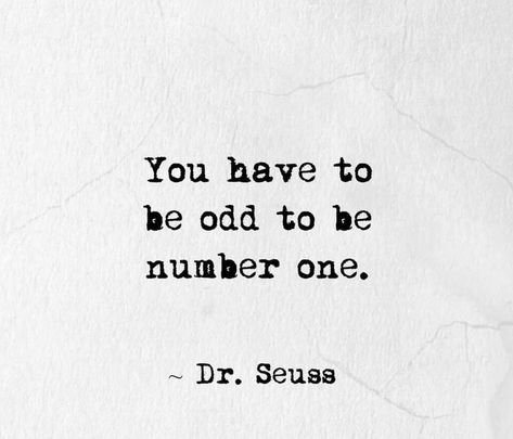 Why blend when you can stand out? You are #unique, you know. There is no one else like you.  “You have to be odd to be number one.” — Dr. Seuss   #quotes #instaquotes #positivity #positive #motivation #motivated #inspiration #quotes #qotd #behappy #loveyourself #loveyourlife #takecareofyourself #life #liveyourlife #Monday #drsuess #numberone #number1 #1 #odd #weird #strange Be Number 1 Quotes, Quotes About Being Different Weird, Yearbook Quotes Unique Funny, Yearbook Quotes Ideas Funny, Nerdy Senior Quotes, You Have To Be Odd To Be Number One, Silly Senior Quotes, When No One Likes You, Serious Senior Quotes