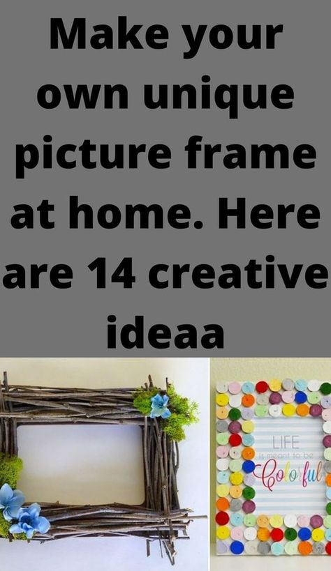 Make your own unique picture frame at home. Here are 14 creative ideas Diy Fabric Picture Frames, Photograph Frame Ideas, Unique Frames For Pictures, Home Made Picture Frames Diy, Homemade Wood Picture Frames, Diy Photo Frame Decoration, Recycled Picture Frame Ideas, Diy Beaded Picture Frame, Creative Framing Ideas